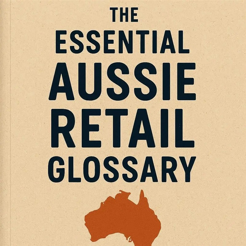 The Essential Aussie Retail Glossary